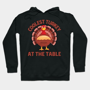 Coolest turkey at the table funny thanksgiving holiday Hoodie